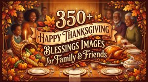 350+ Happy Thanksgiving Blessings Images for Family & Friends
