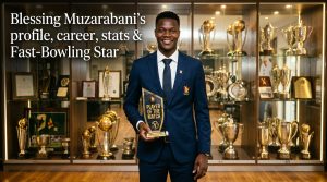 Blessing Muzarabani Profile, Career, Stats & Fast-Bowling Star