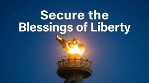 What Does “Secure the Blessings of Liberty” Mean?