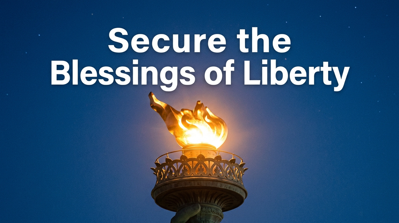 What Does “Secure the Blessings of Liberty” Mean?